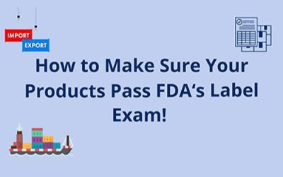 How to Make Sure Your Products Pass FDA‘s Label Exam!